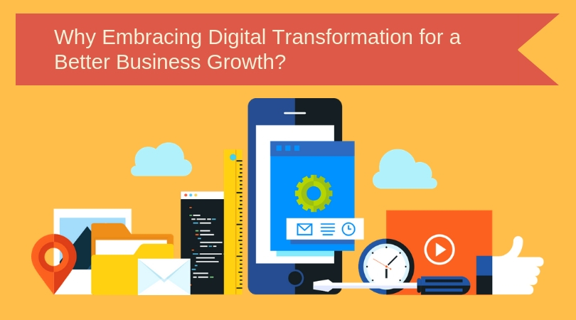 Why Embracing Digital Transformation for a Better Business Growth_